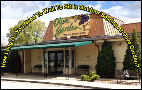 How Long Do You Need To Wait To Sit In Outdoor Seating At Olive Garden?